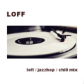 Loff - Lo-Fi / jazzhop / chill mix Apk