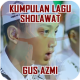 Kumpulan Lagu Sholawat Gus Azmi Pilihan APK