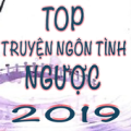 TOP 5 TRUYỆN NGÔN TÌNH NGƯỢC năm 2019 Apk