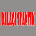 DJ Lagi Syantik Full Remix Apk