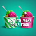 How to Make Food for Dolls Guide Apk